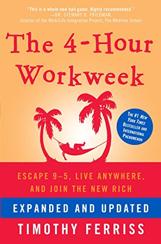 4-Hour Workweek: Escape 9-5, Live Anywhere, and Join the New Rich (Expanded, Updated)