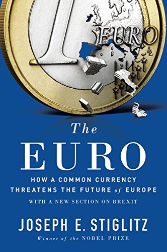 Euro: How a Common Currency Threatens the Future of Europe
