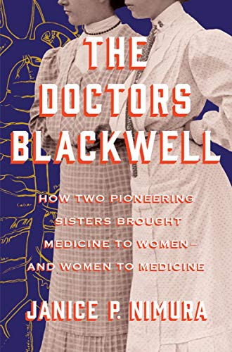Doctors Blackwell: How Two Pioneering Sisters Brought Medicine to Women and Women to Medicine