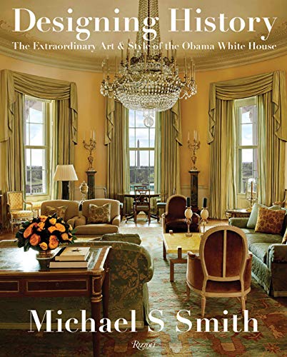 Designing History: The Extraordinary Art & Style of the Obama White House