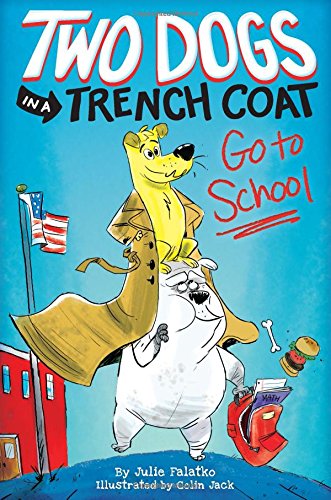 Two Dogs in a Trench Coat Go to School (Two Dogs in a Trench Coat #1), Volume 1