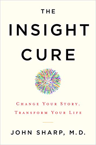 Insight Cure: Change Your Story, Transform Your Life