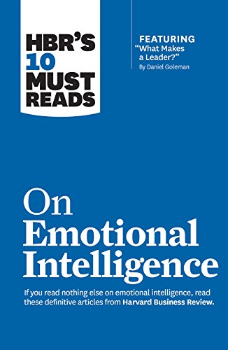 Hbr's 10 Must Reads on Emotional Intelligence (with Featured Article What Makes a Leader? by Daniel Goleman)(Hbr's 10 Must Reads)