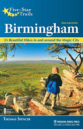 Five-Star Trails: Birmingham: 35 Beautiful Hikes in and Around Central Alabama (Revised)