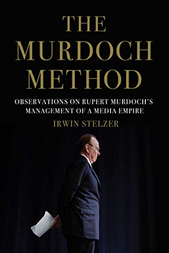 Murdoch Method: Observations on Rupert Murdoch's Management of a Media Empire