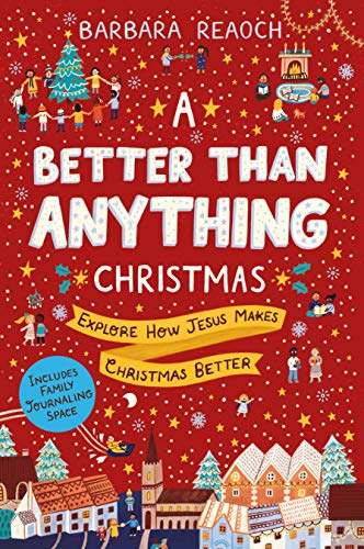 Better Than Anything Christmas: Explore How Jesus Makes Christmas Better