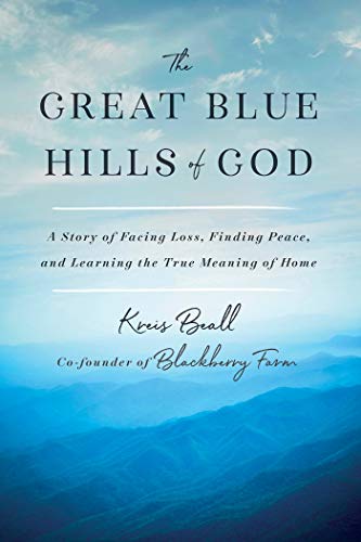 Great Blue Hills of God: A Story of Facing Loss, Finding Peace, and Learning the True Meaning of Home