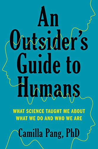 Outsider's Guide to Humans: What Science Taught Me about What We Do and Who We Are